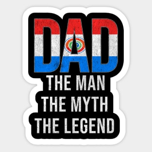 Paraguayan Dad The Man The Myth The Legend - Gift for Paraguayan Dad With Roots From Paraguayan Sticker